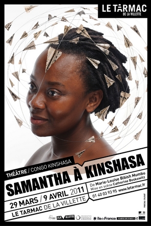 SAMANTHA A KINSHASA, spectacle au Thtre du TARMAC de la Villette  Paris, du 29 mars au 9 avril 2011