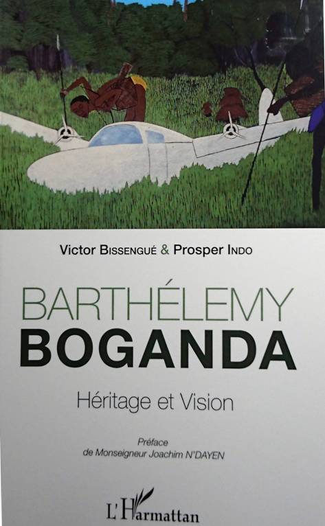 Barthlemy Boganda Hritage et Vision
